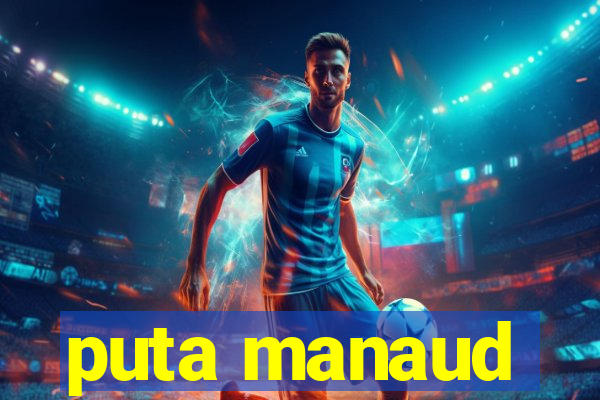 puta manaud